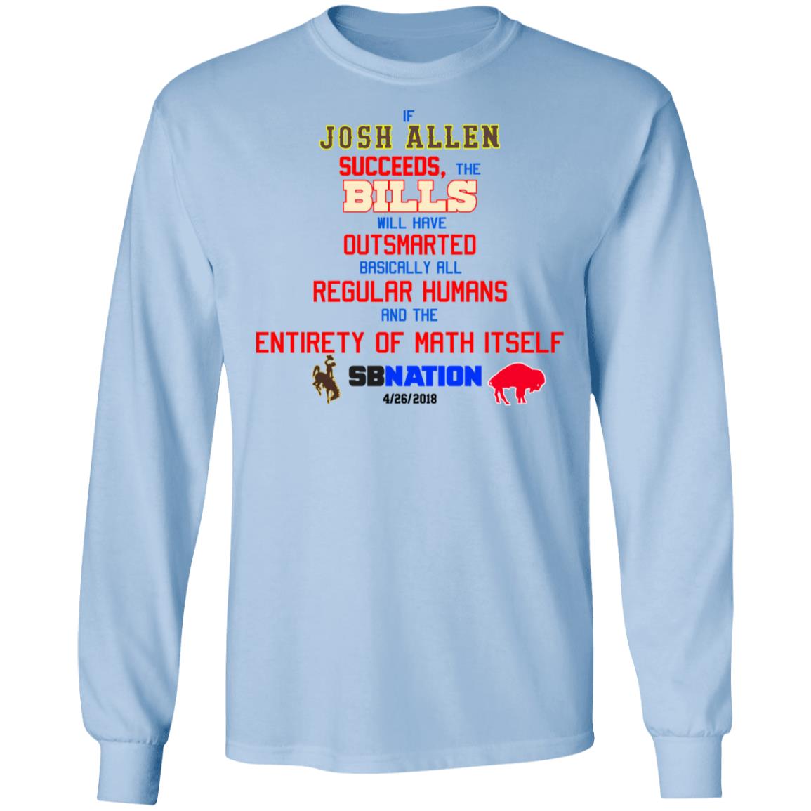 If Josh Allen Succeeds The Bills Will Here Outsmarted Basically All Regular Humans And The Entirety Of Math Itself Nation Shirt, Hoodie, Tank