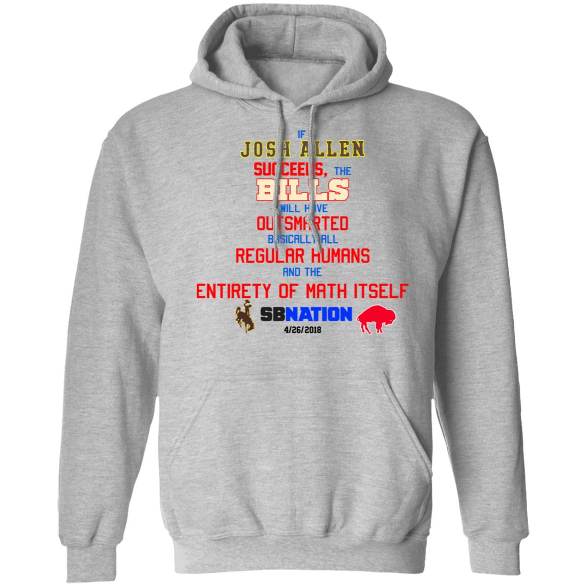 If Josh Allen Succeeds The Bills Will Here Outsmarted Basically All Regular Humans And The Entirety Of Math Itself Nation Shirt, Hoodie, Tank