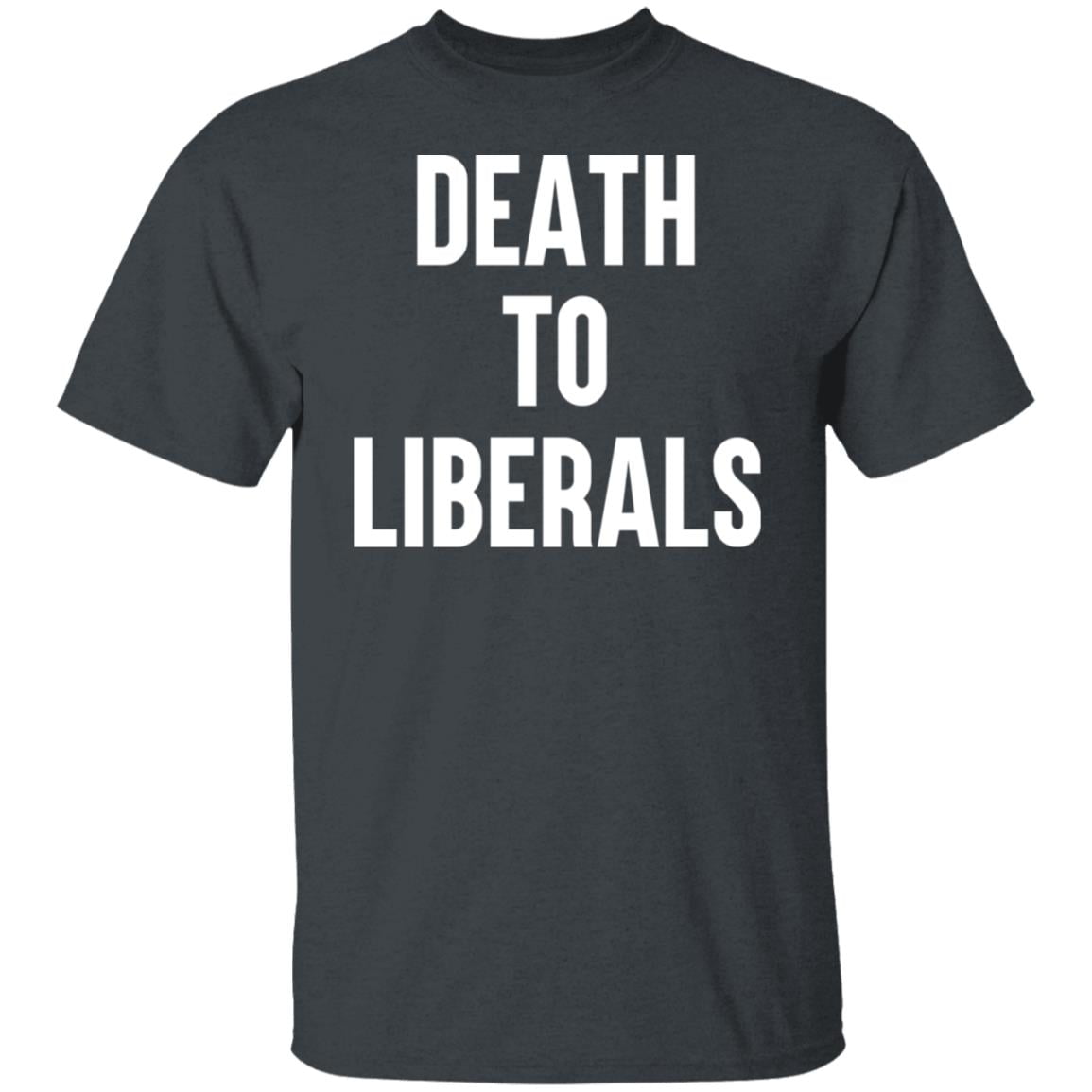 Death To Liberals Shirt, Hoodie, Tank