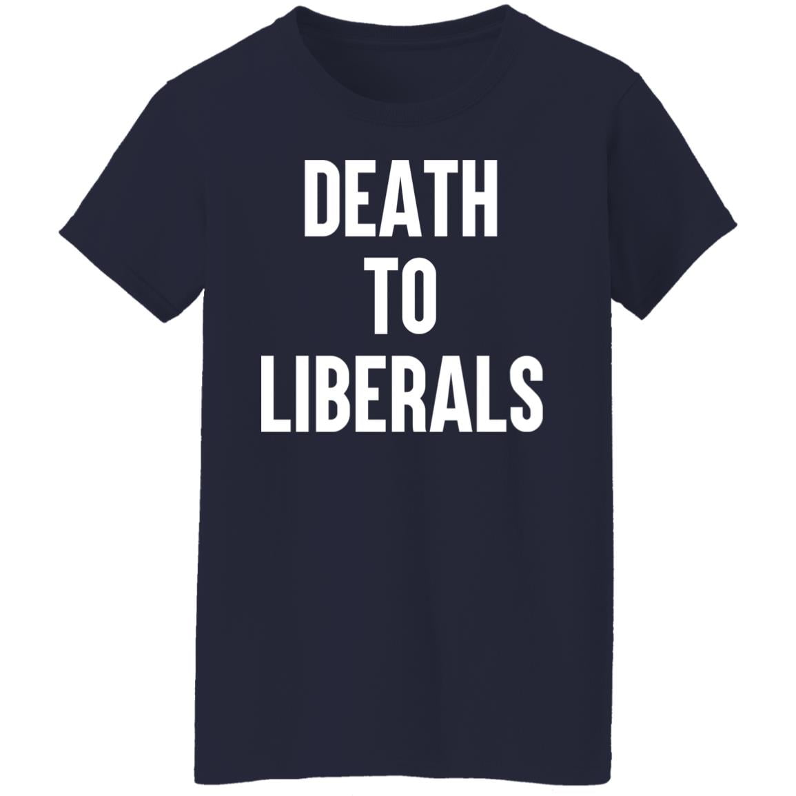 Death To Liberals Shirt, Hoodie, Tank