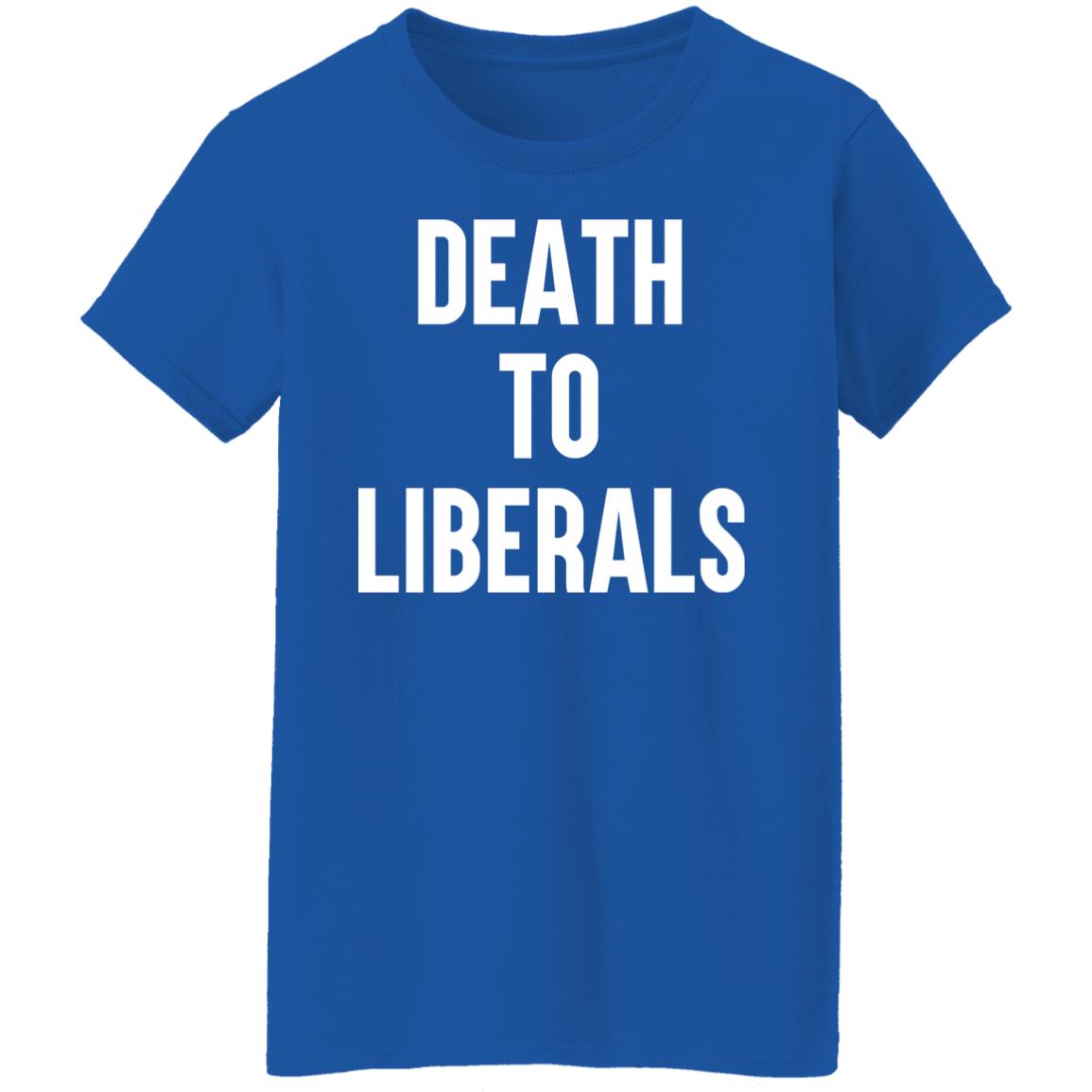 Death To Liberals Shirt, Hoodie, Tank