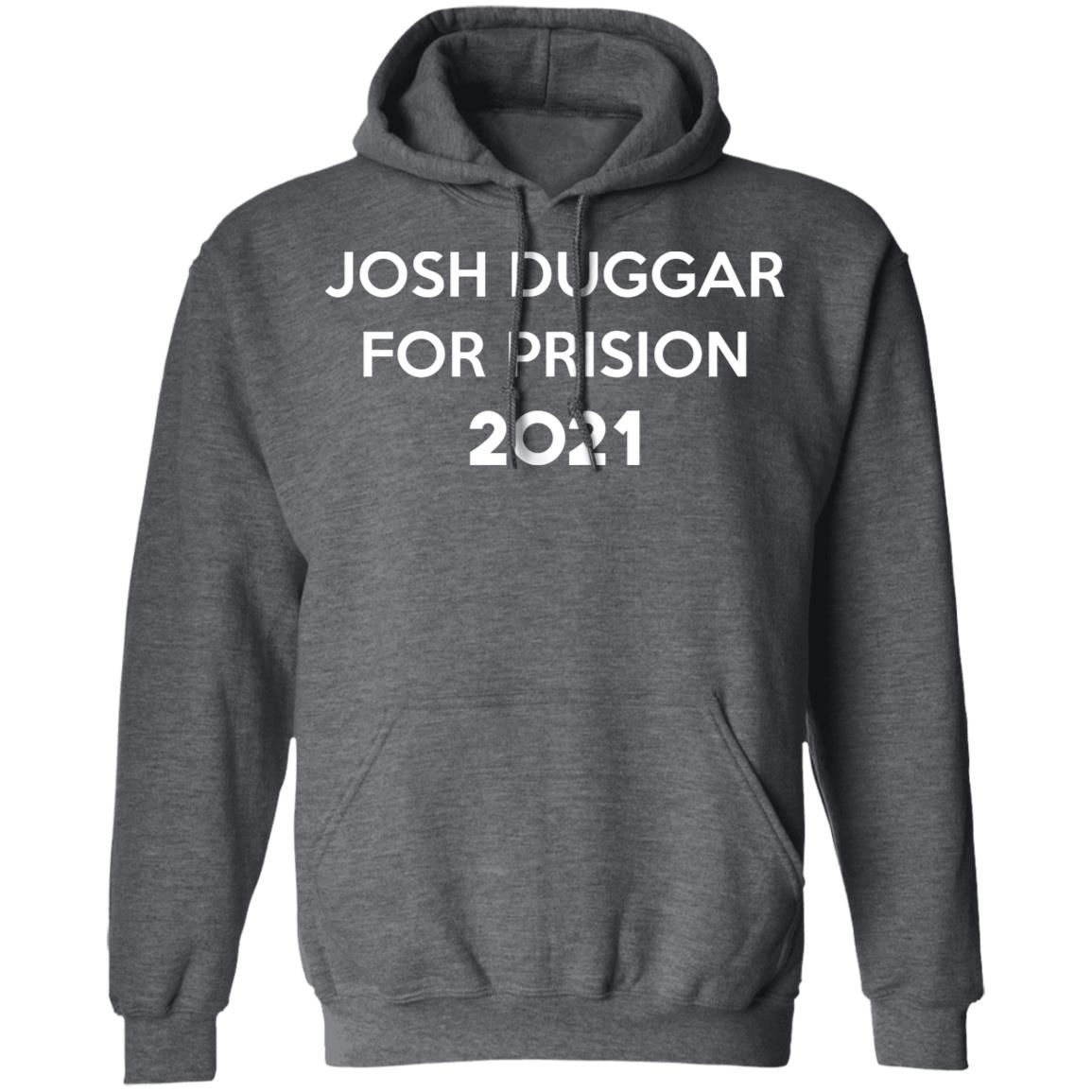 Josh Duggar For Prision 2021 Shirt, Hoodie, Tank