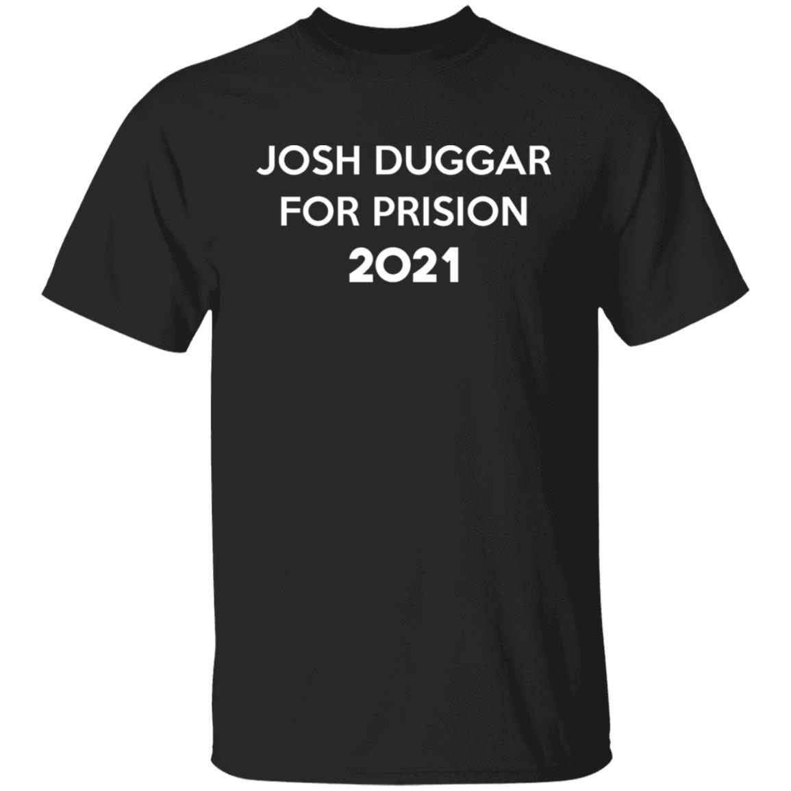 Josh Duggar For Prision 2021 Shirt, Hoodie, Tank
