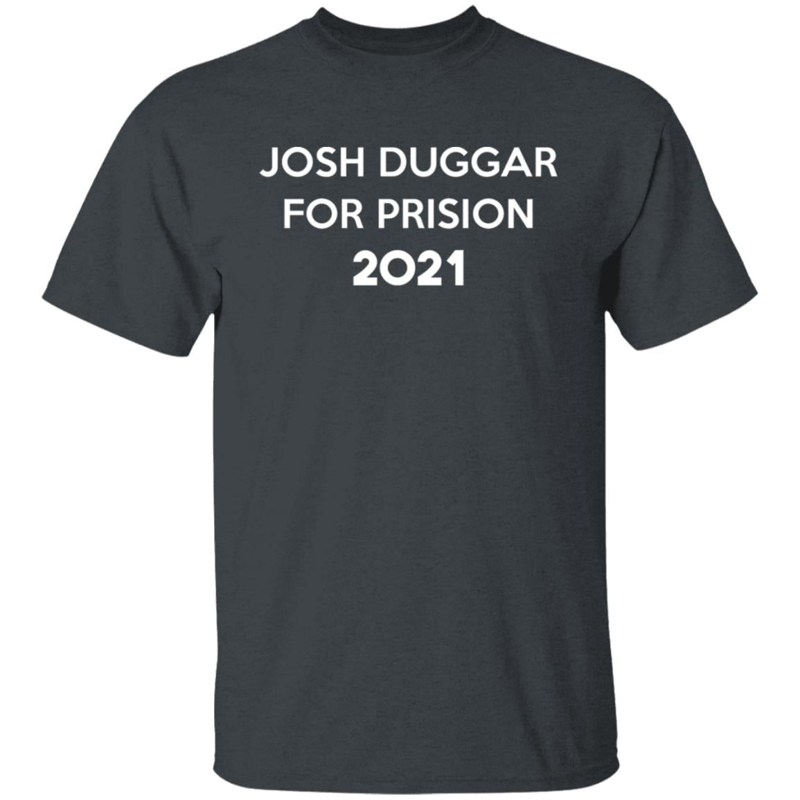 Josh Duggar For Prision 2021 Shirt, Hoodie, Tank