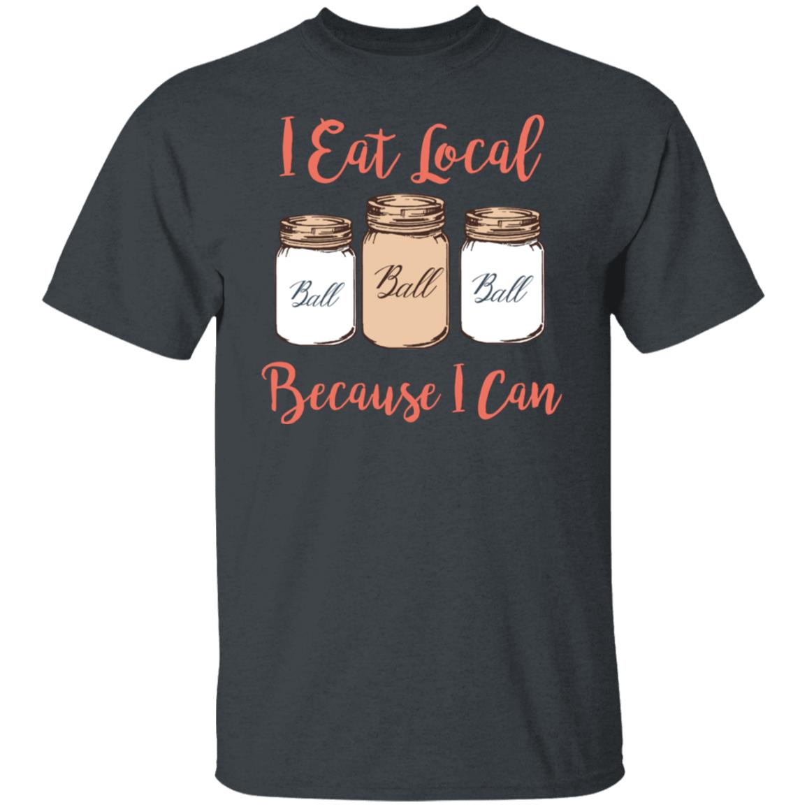 I Eat Local Because I Can Canning Season Shirt, Hoodie, Tank