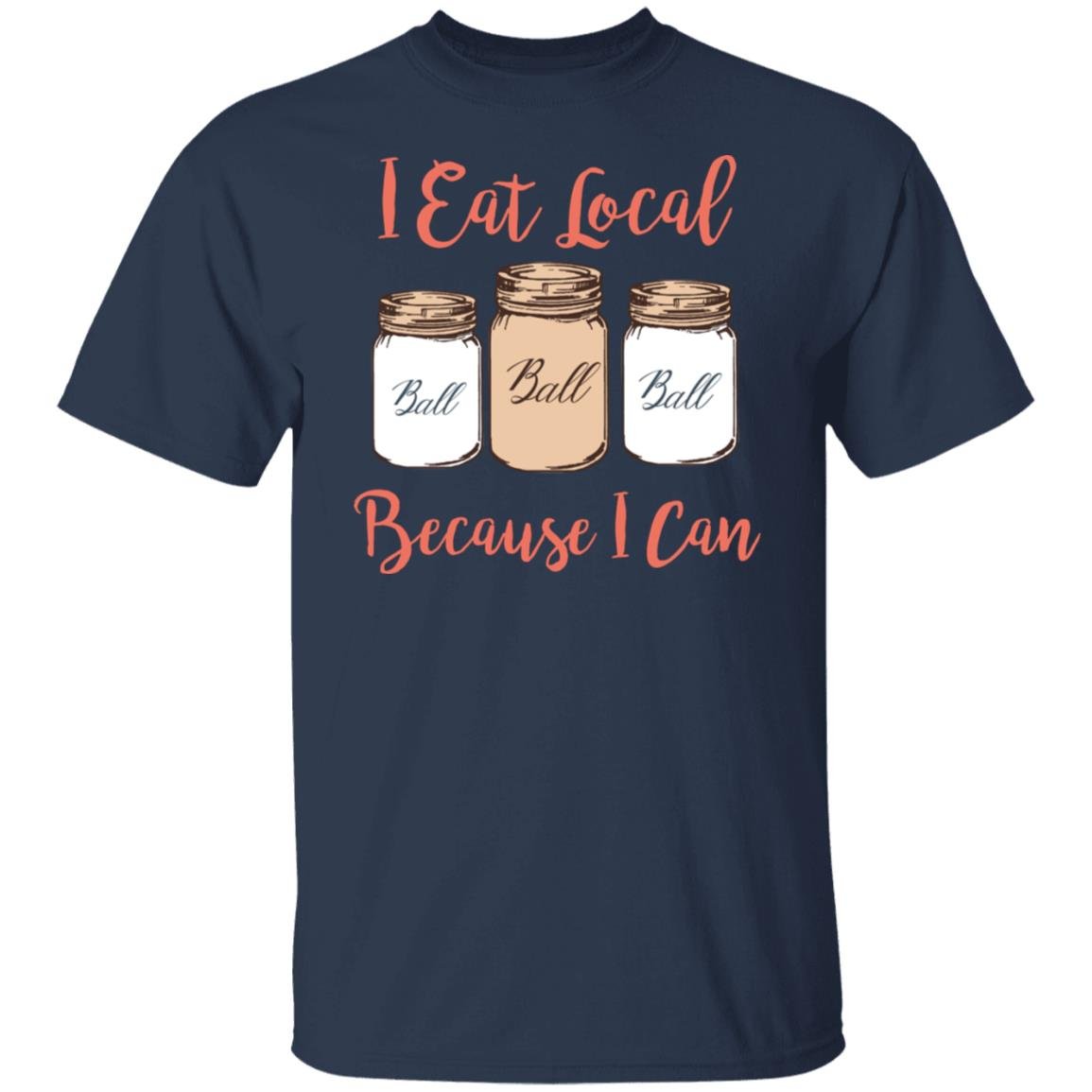 I Eat Local Because I Can Canning Season Shirt, Hoodie, Tank