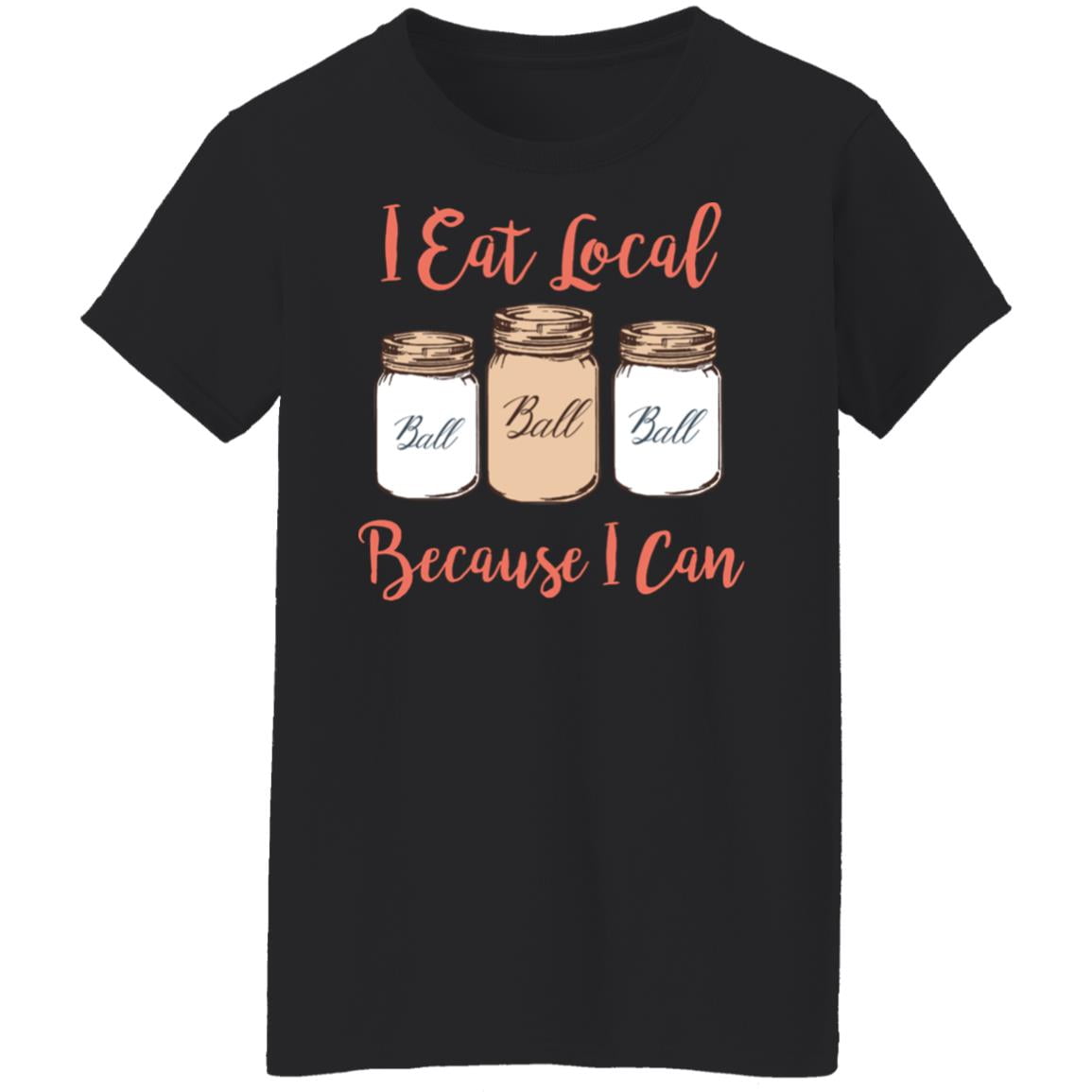 I Eat Local Because I Can Canning Season Shirt, Hoodie, Tank