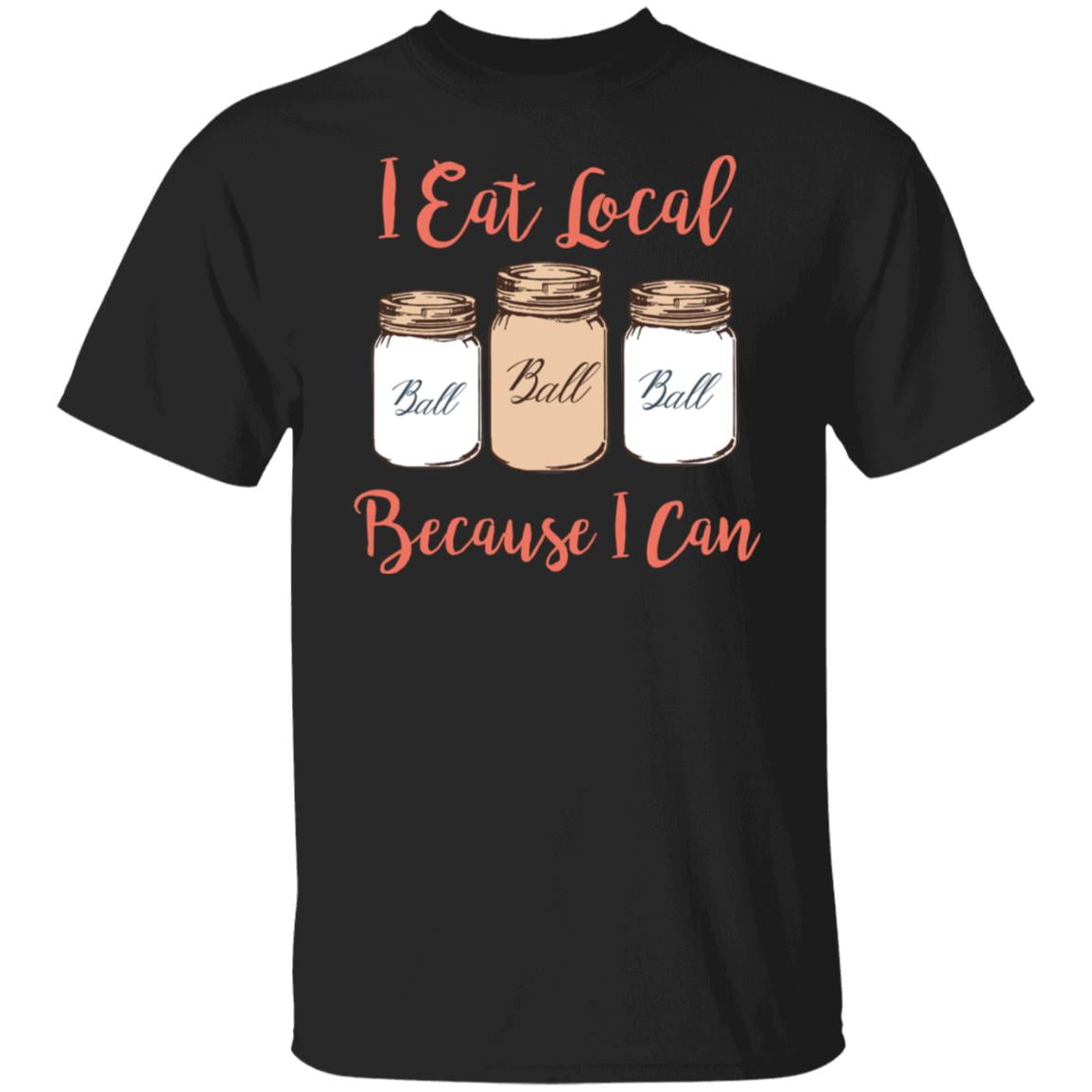 I Eat Local Because I Can Canning Season Shirt, Hoodie, Tank