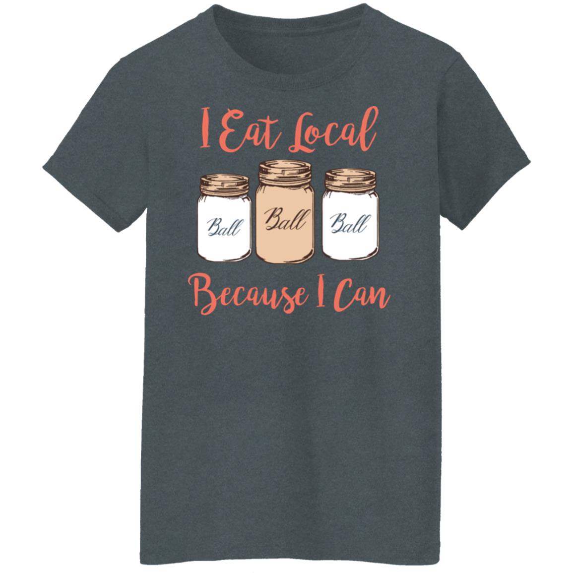I Eat Local Because I Can Canning Season Shirt, Hoodie, Tank