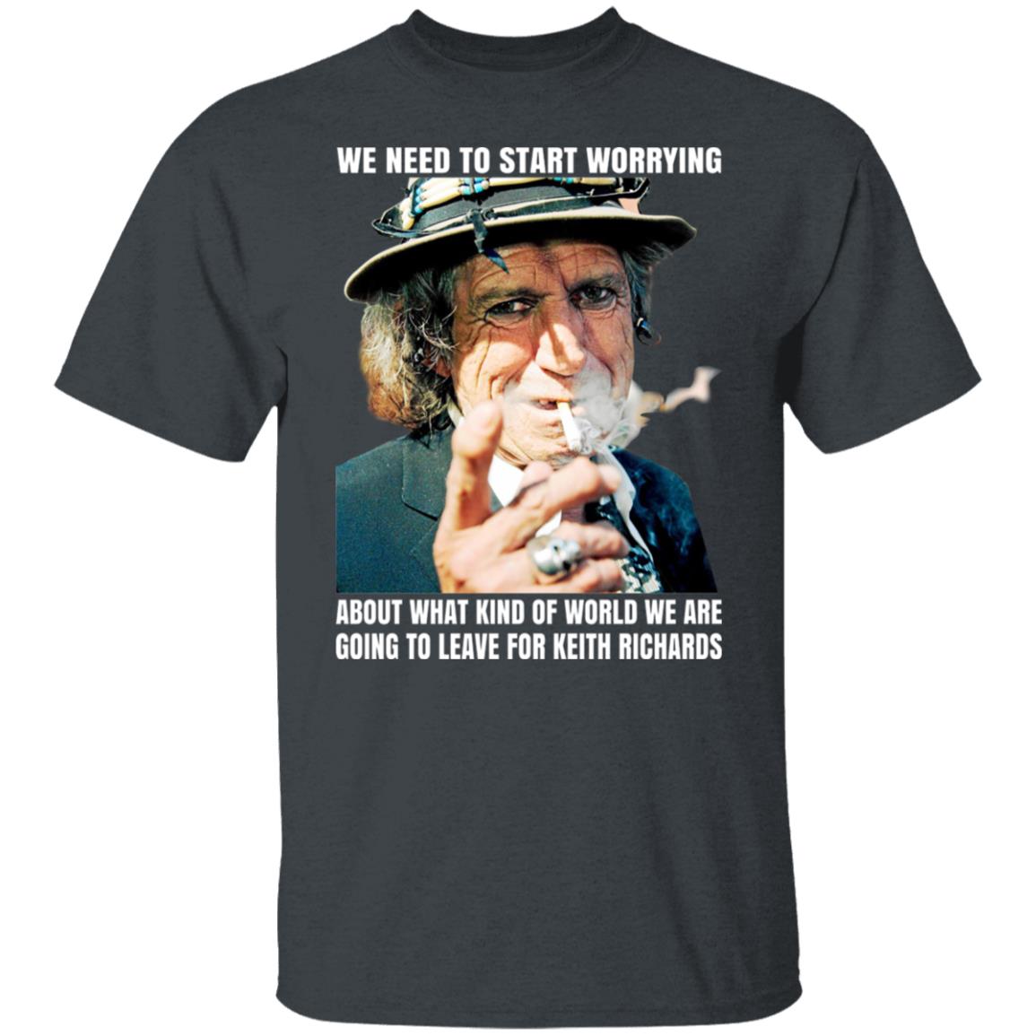 We Need To Start Worrying About What Kind Of World We Are Going To Leave For Keith Richards The Rolling Stones Shirt, Hoodie, Tank
