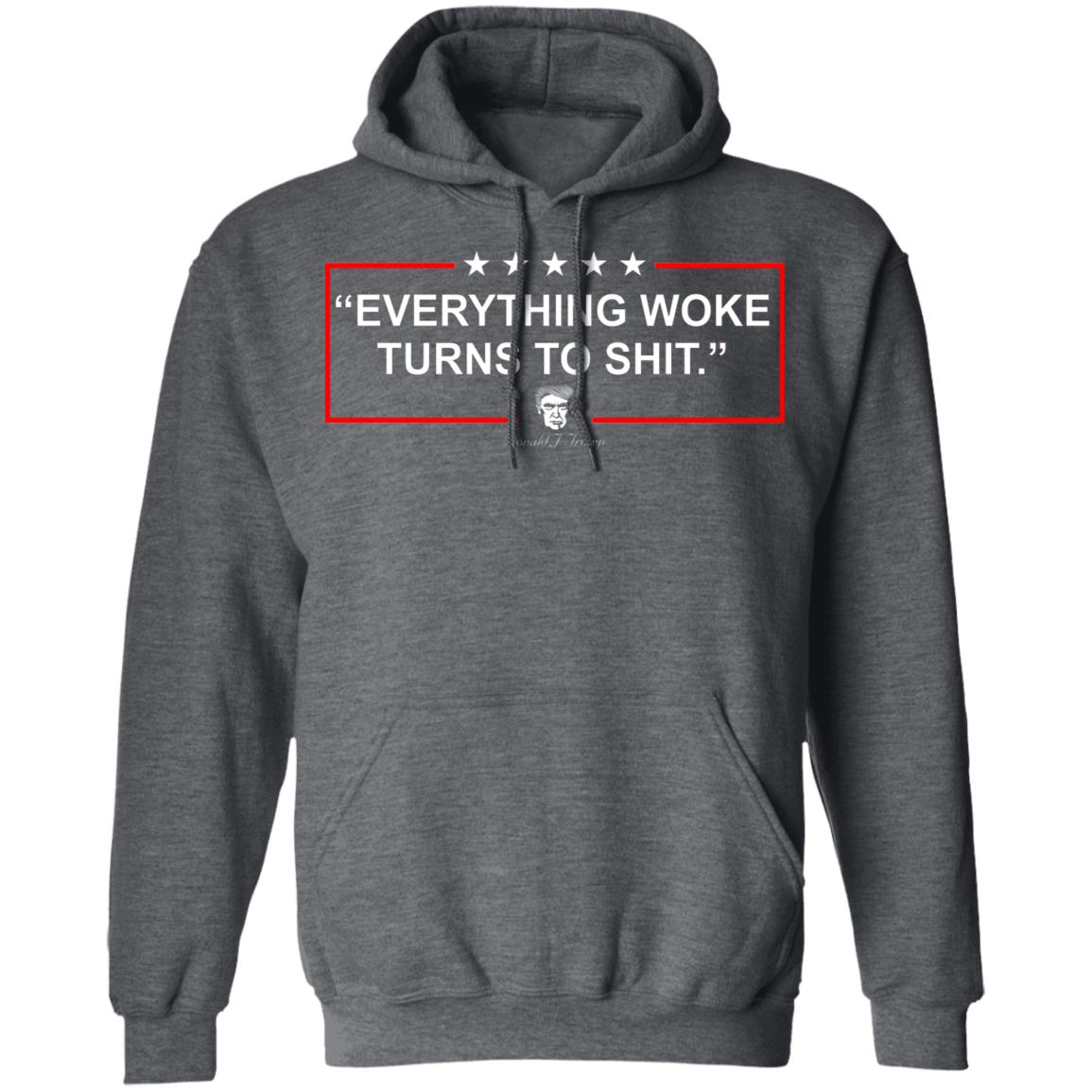 Funny Trump Everything Woke Turns to Shit Political Donald Trump Shirt, Hoodie, Tank