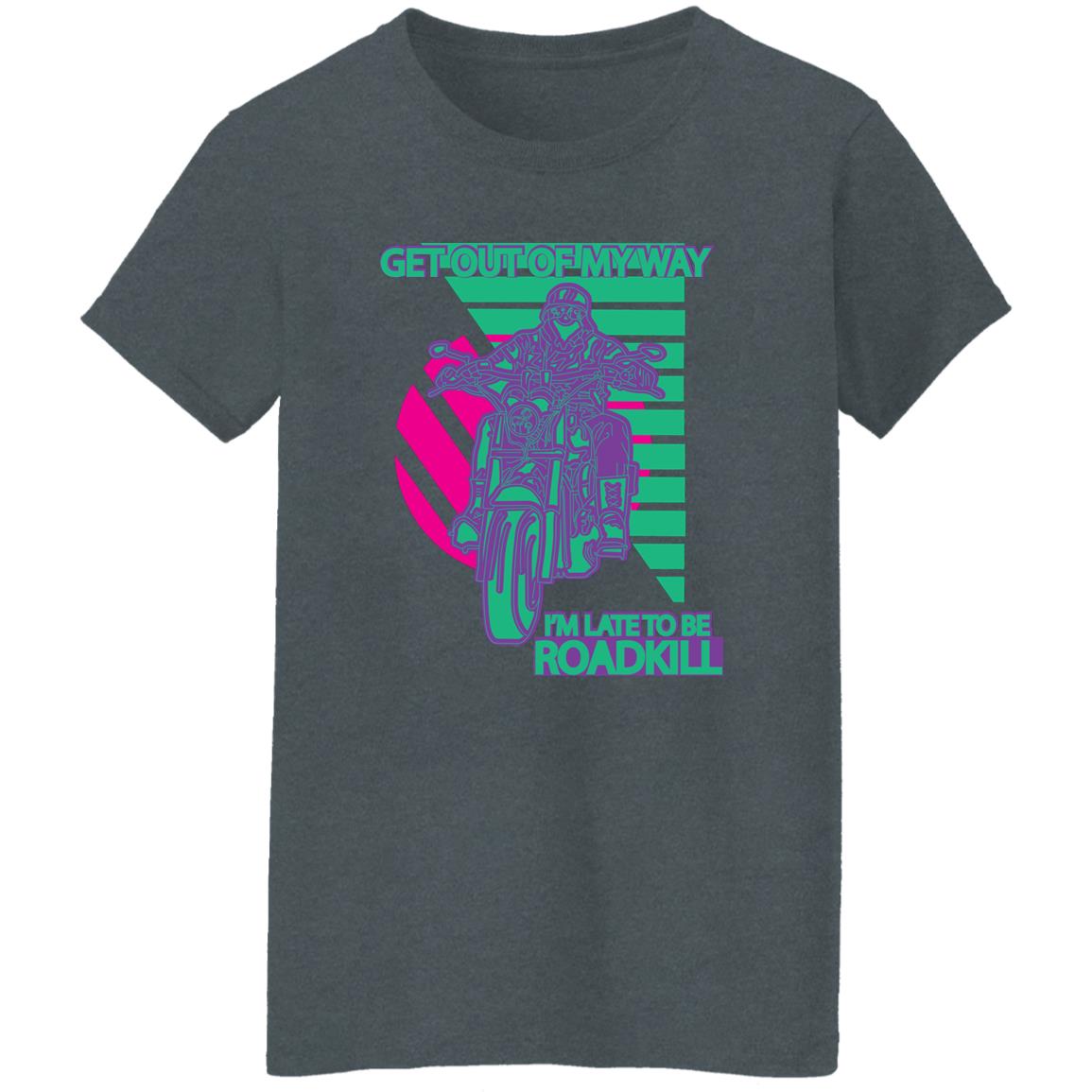 Get Out Of My Way I’m Late To Be Roadkill Shirt, Hoodie, Tank