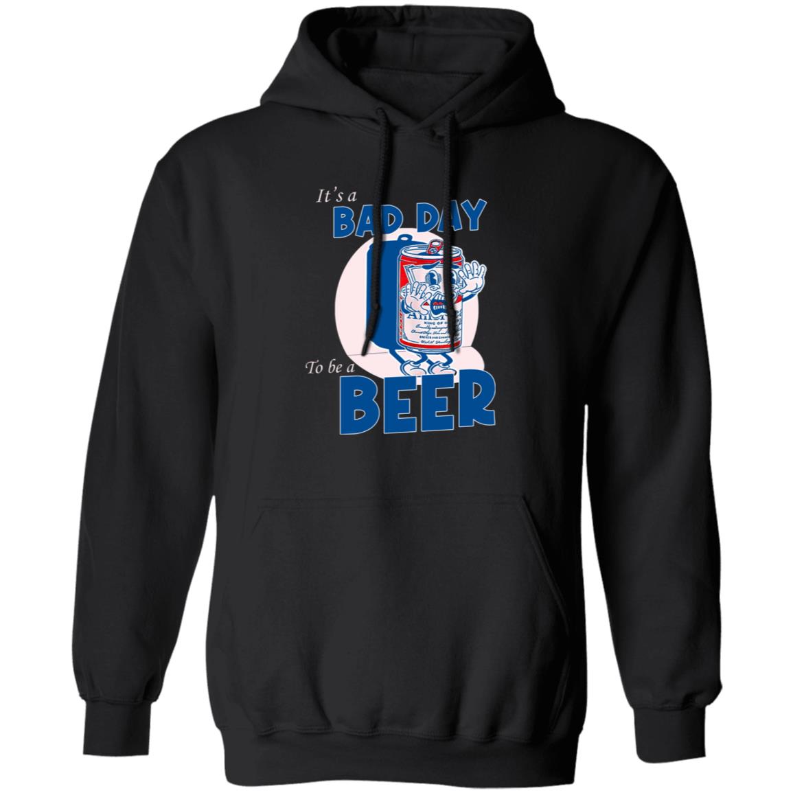 It’s A Bad Day To Be A Beer Shirt, Hoodie, Tank