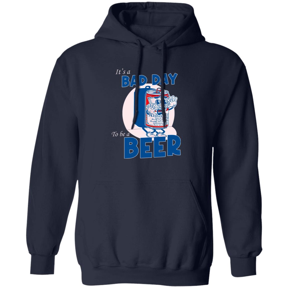It’s A Bad Day To Be A Beer Shirt, Hoodie, Tank