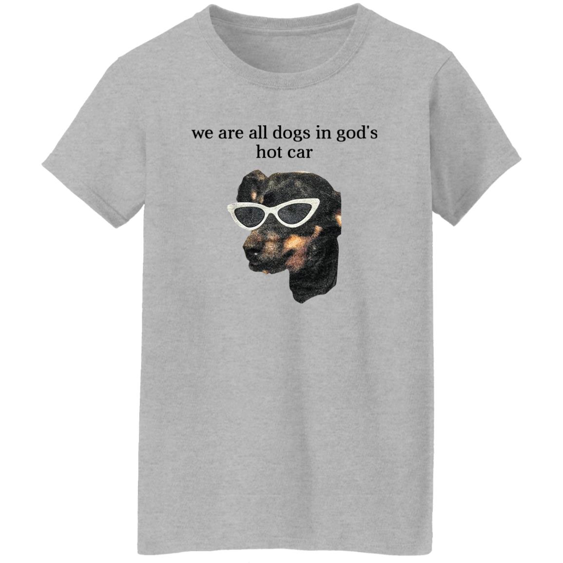 We Are All Dogs In God’S Hot Car Shirt, Hoodie, Tank
