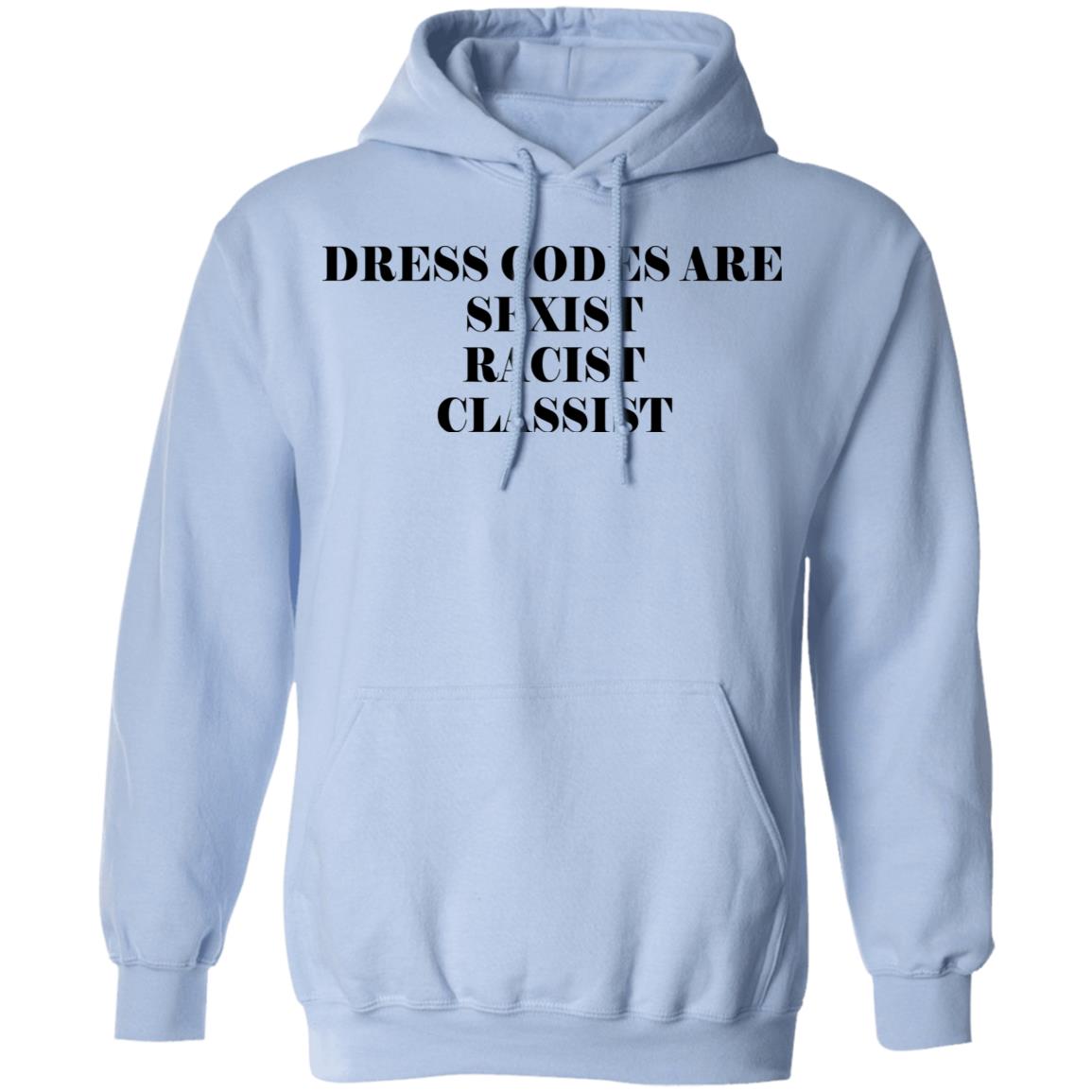 Dress Codes Are Sexist Racist Classist Shirt, Hoodie, Tank