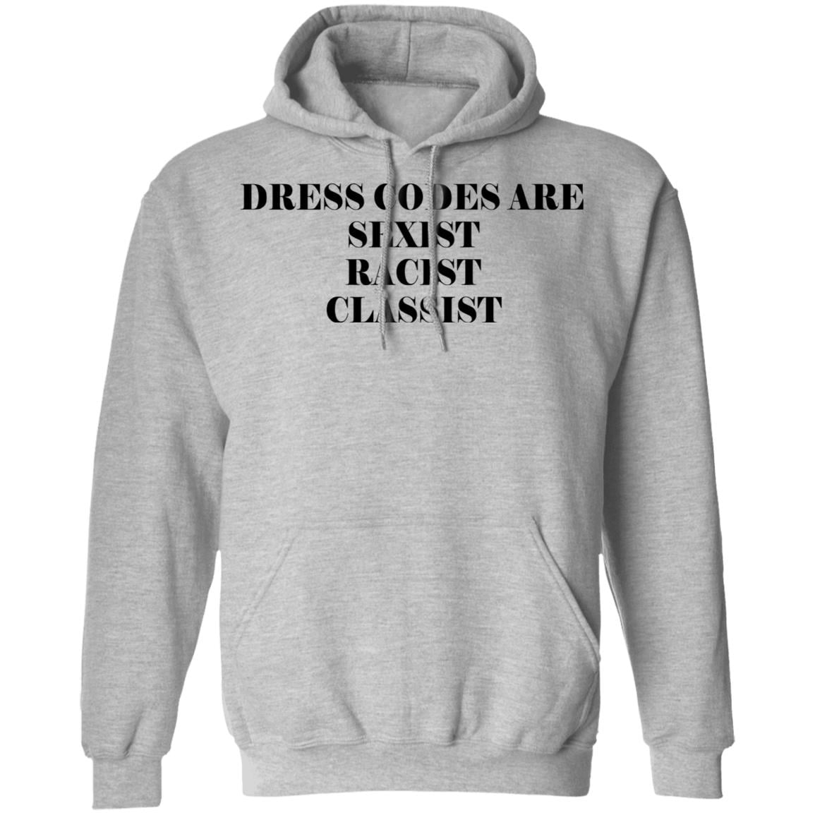 Dress Codes Are Sexist Racist Classist Shirt, Hoodie, Tank