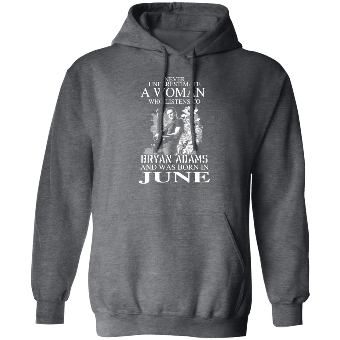 A Women Who Listens To Bryan Adams And Was Born In June Shirt, Hoodie, Tank