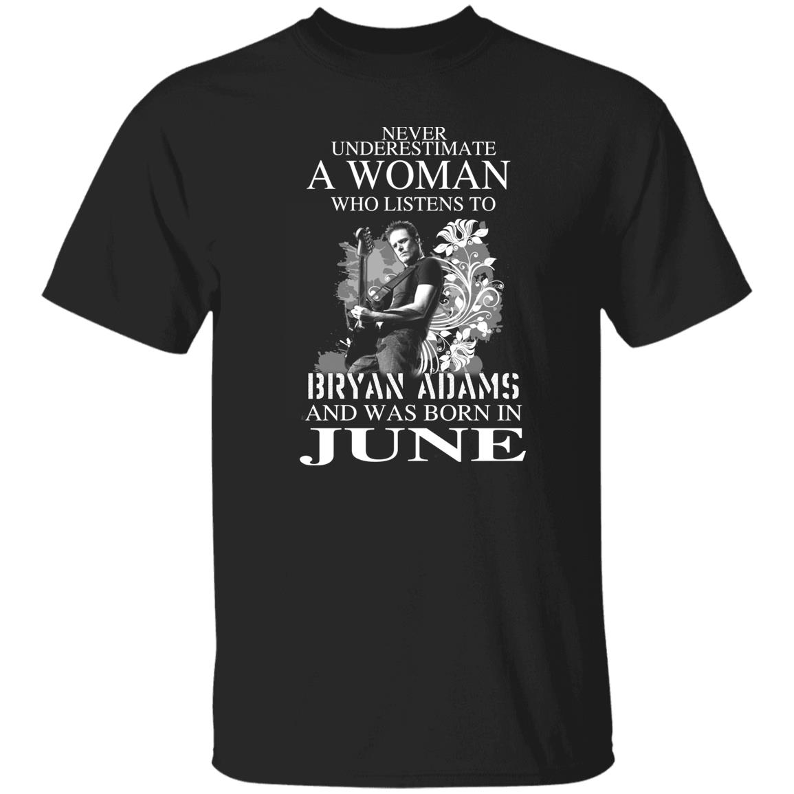 A Women Who Listens To Bryan Adams And Was Born In June Shirt, Hoodie, Tank