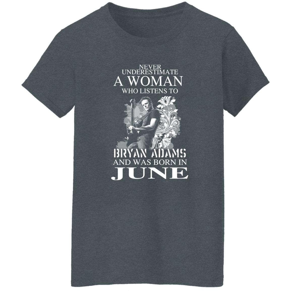 A Women Who Listens To Bryan Adams And Was Born In June Shirt, Hoodie, Tank