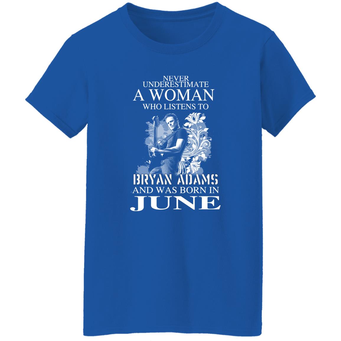 A Women Who Listens To Bryan Adams And Was Born In June Shirt, Hoodie, Tank