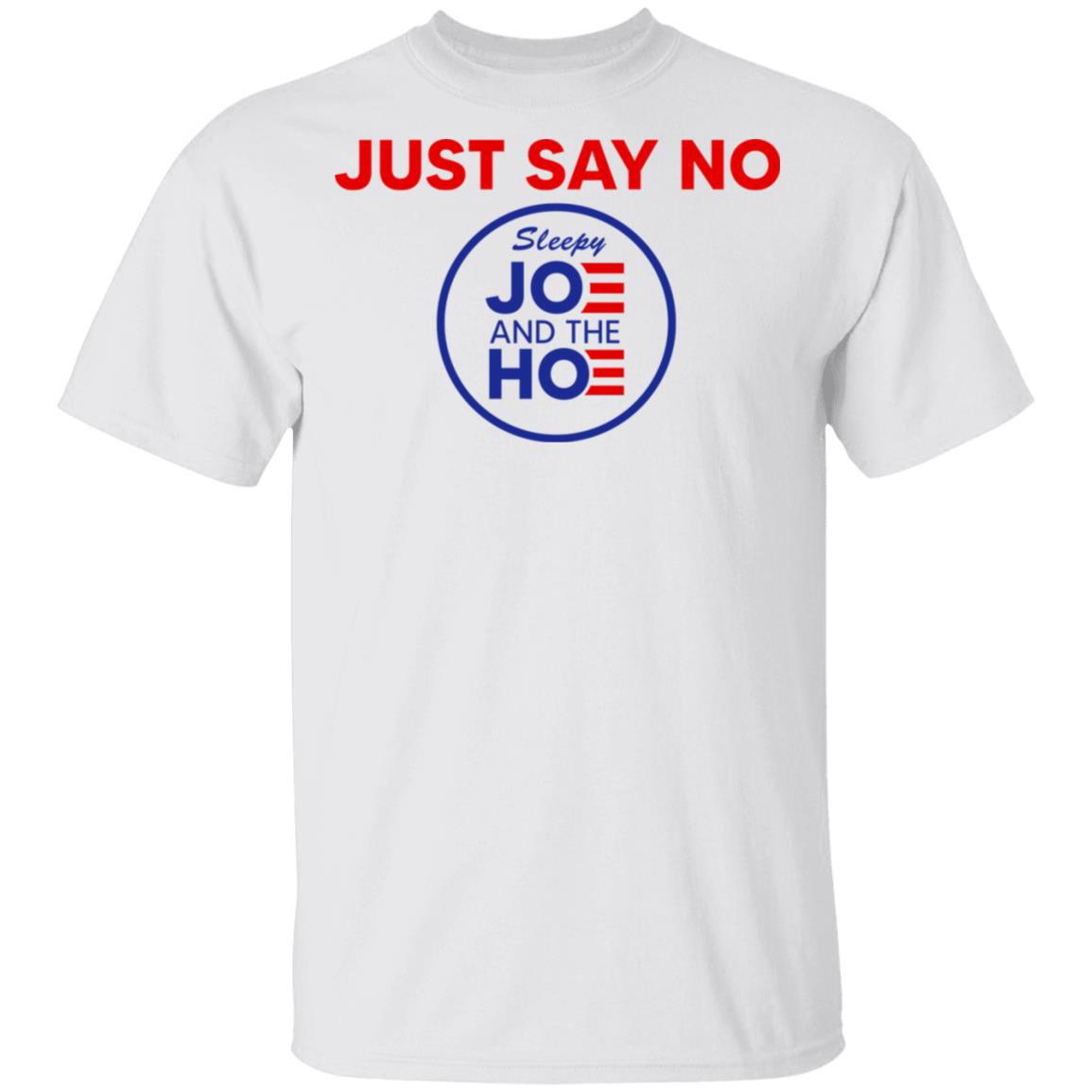 Just Say No Sleepy Joe And The Hoe Shirt, Hoodie, Tank