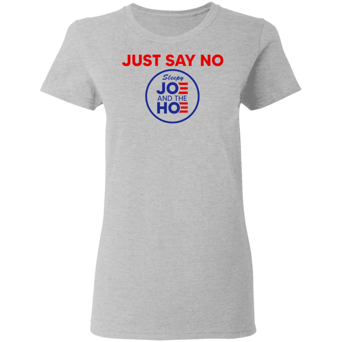 Just Say No Sleepy Joe And The Hoe Shirt, Hoodie, Tank
