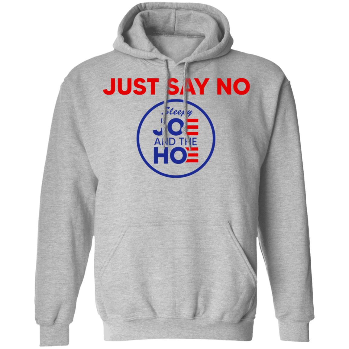 Just Say No Sleepy Joe And The Hoe Shirt, Hoodie, Tank