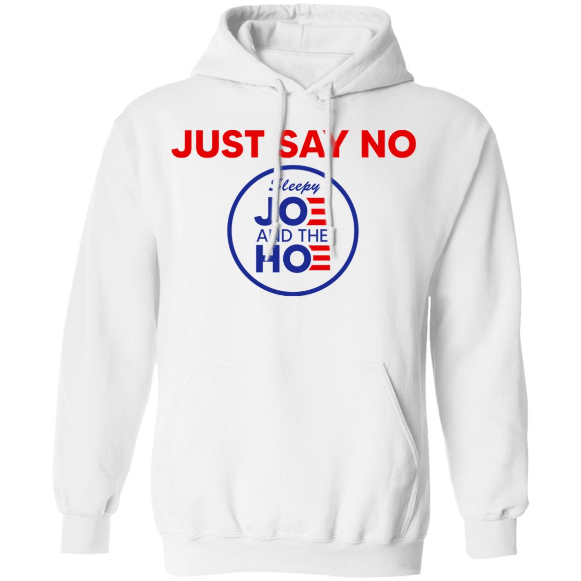 Just Say No Sleepy Joe And The Hoe Shirt, Hoodie, Tank