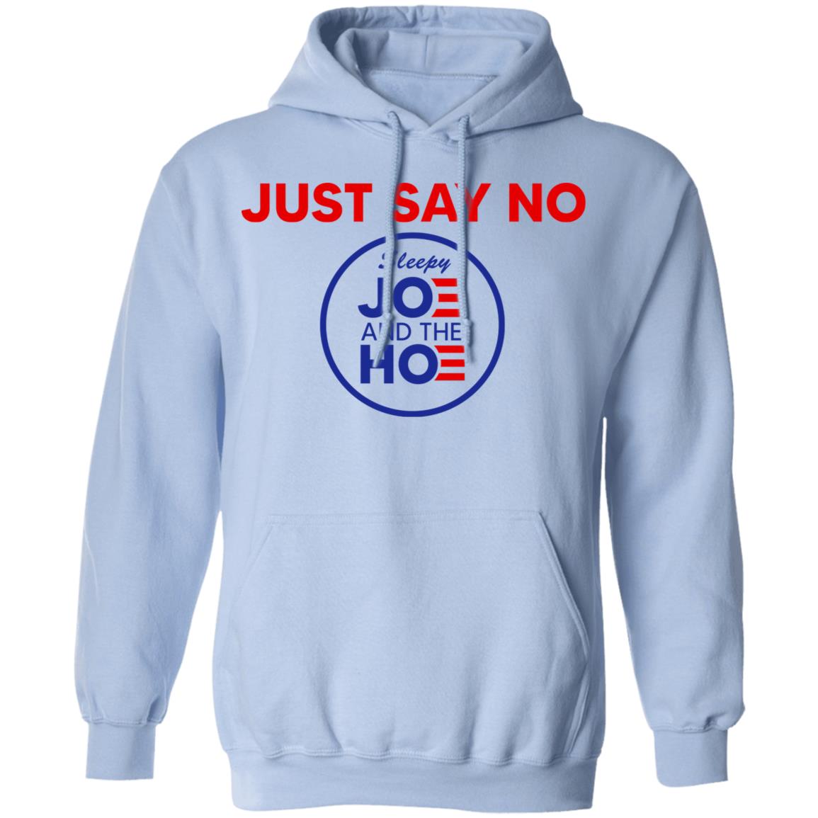 Just Say No Sleepy Joe And The Hoe Shirt, Hoodie, Tank