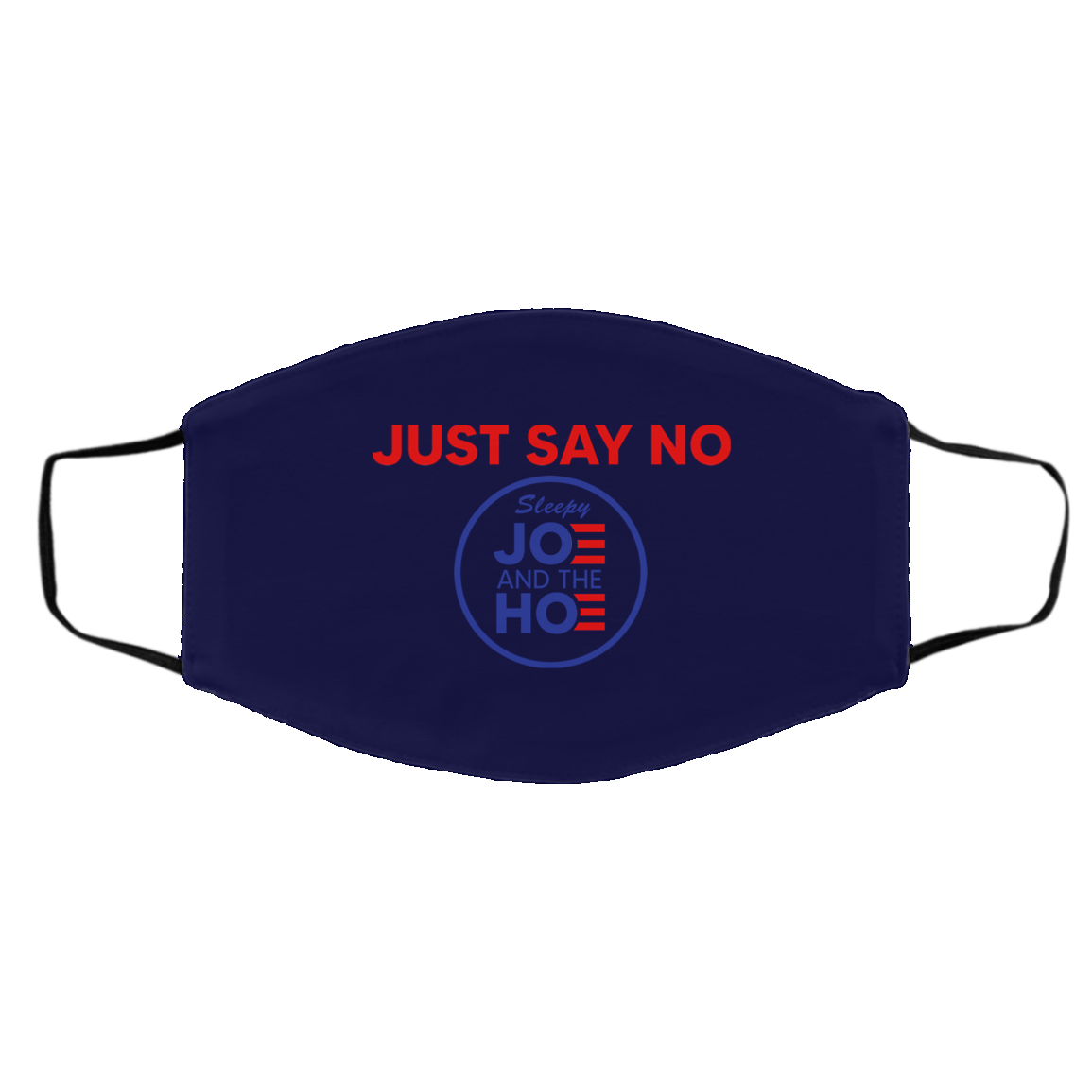 Just Say No Sleepy Joe And The Hoe Face Mask