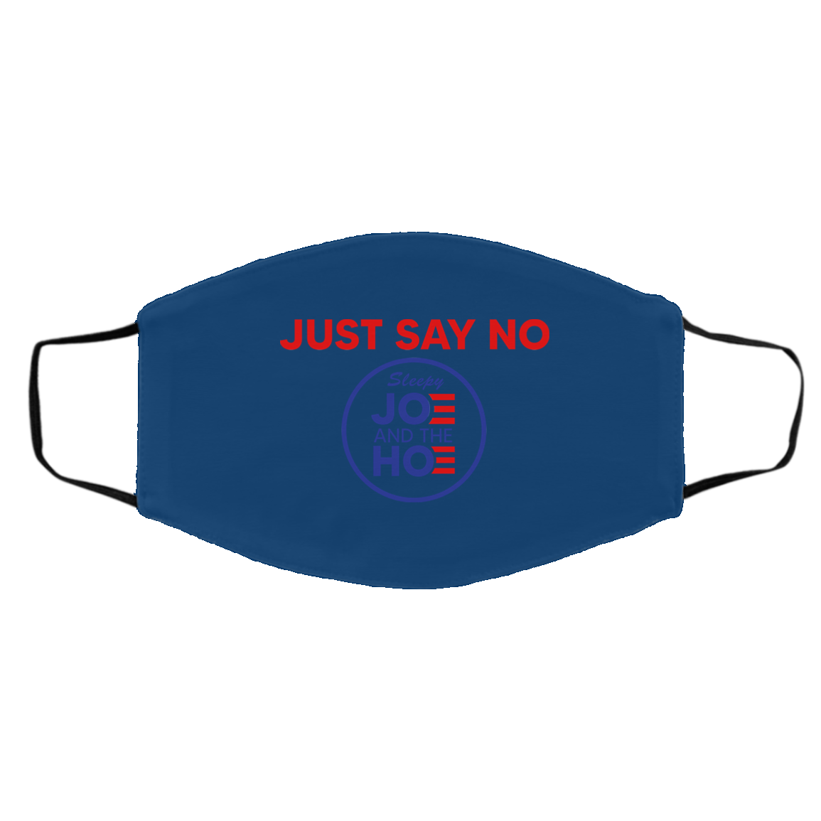 Just Say No Sleepy Joe And The Hoe Face Mask