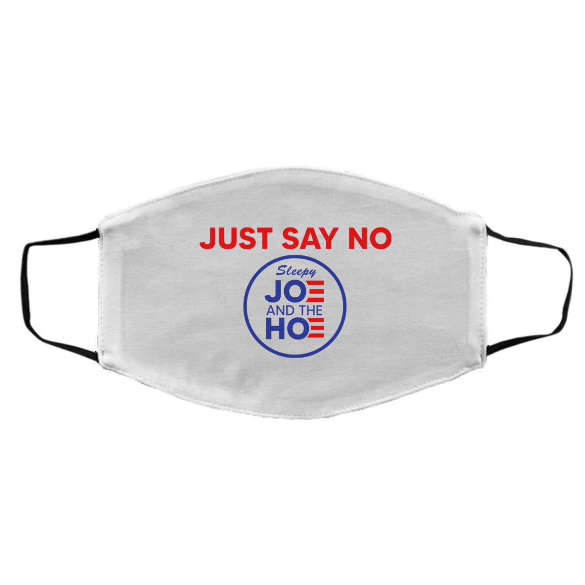 Just Say No Sleepy Joe And The Hoe Face Mask