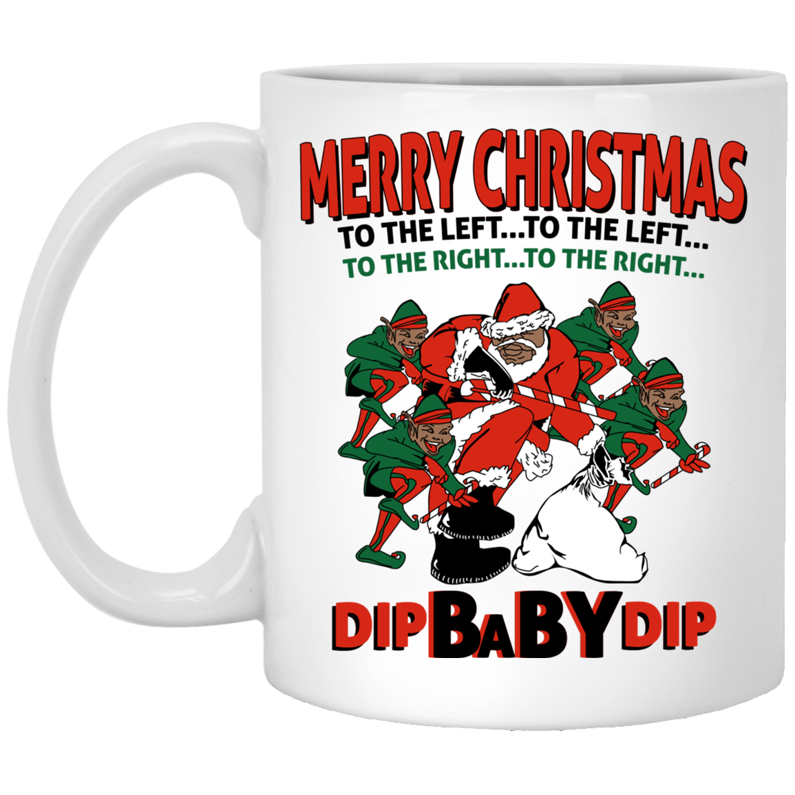 Dip Baby Dip Merry Christmas To The Left To The Right Mug