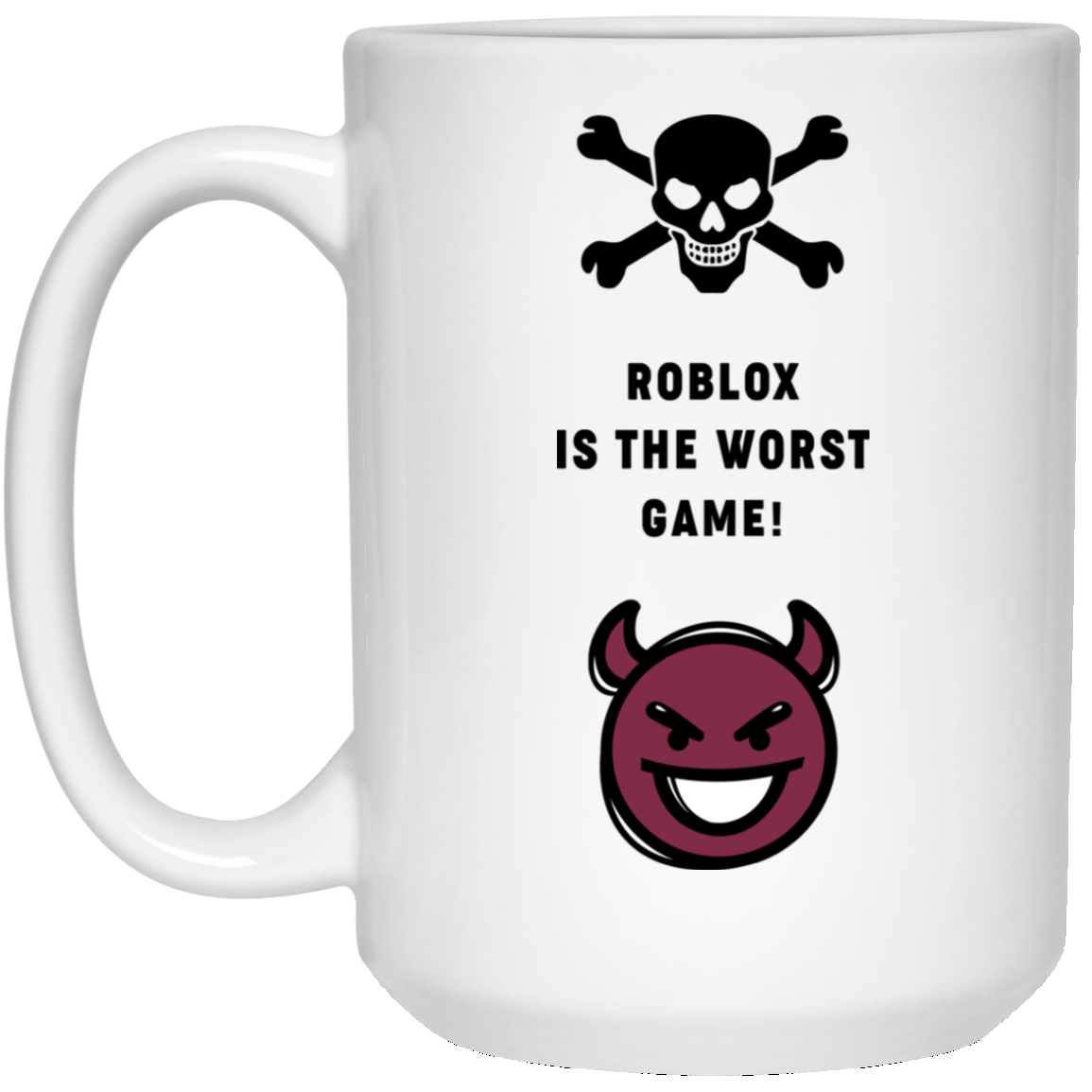 Roblox Is The Worst Game Funny Roblox Mug