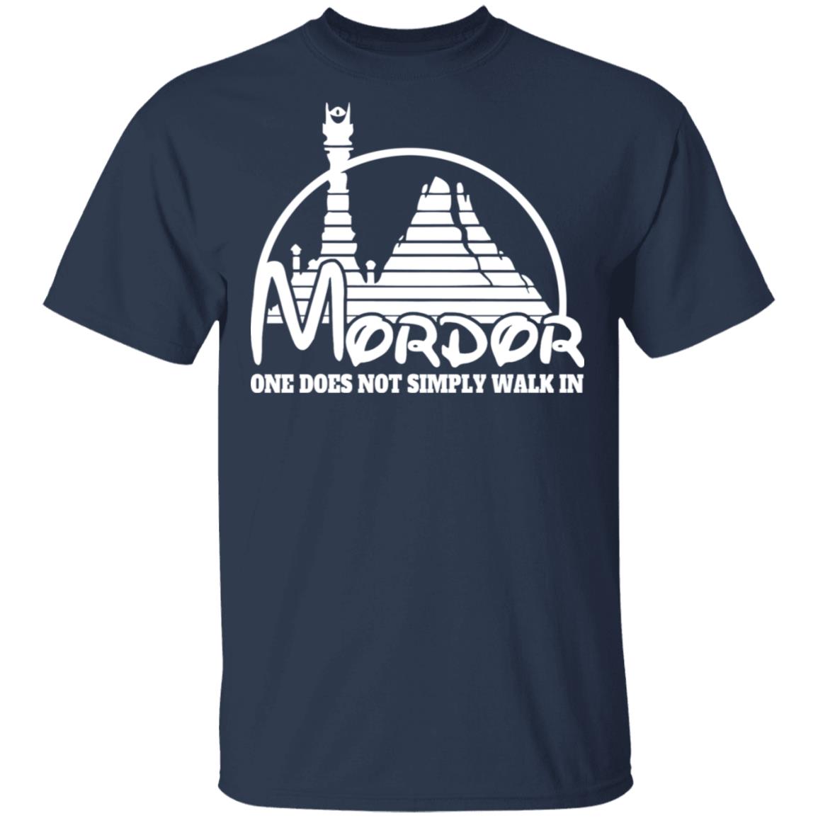 Mordor One Does Not Simply Walk In Shirt, Hoodie, Tank