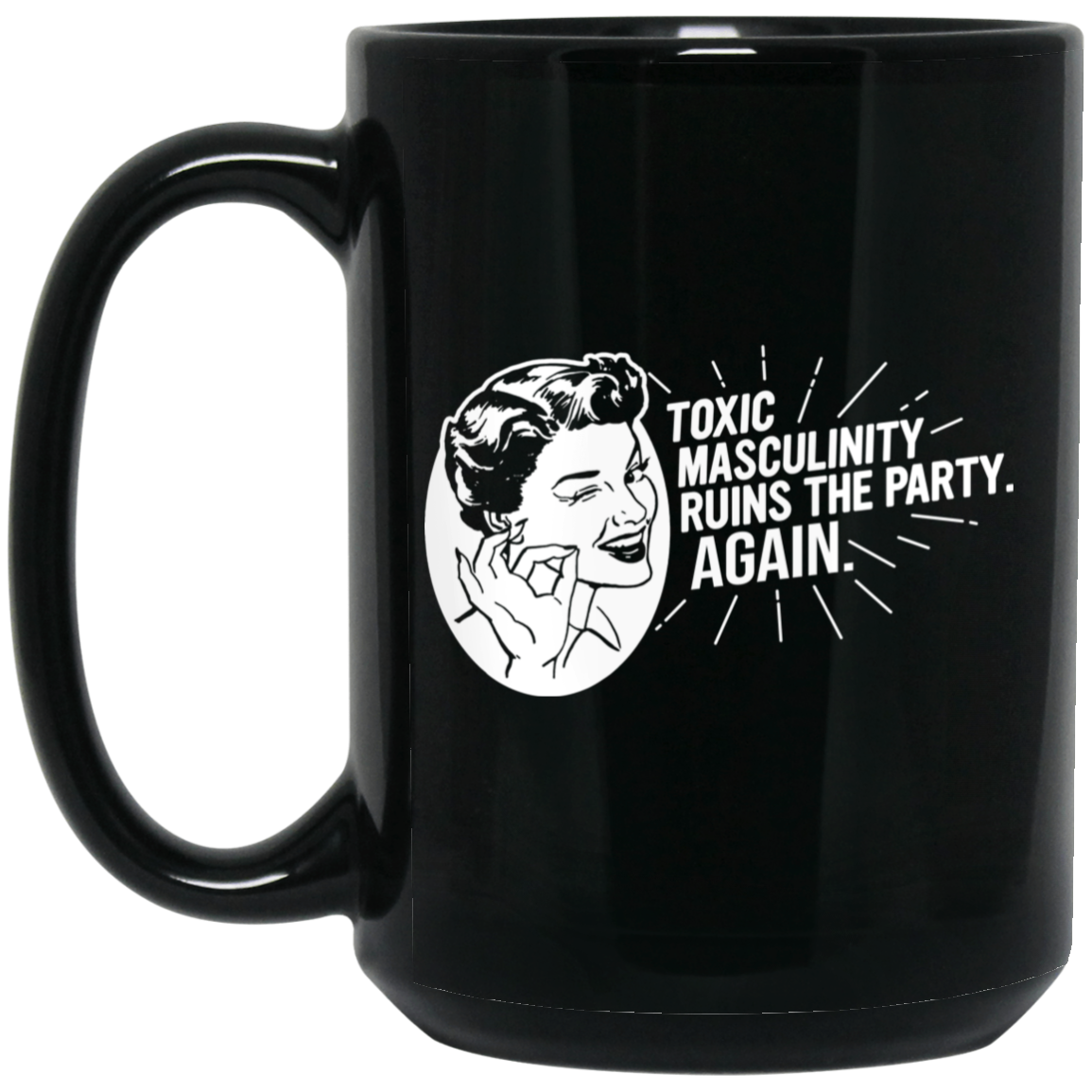 Toxic Masculinity Ruins The Party Again SSDGM MFM Mug
