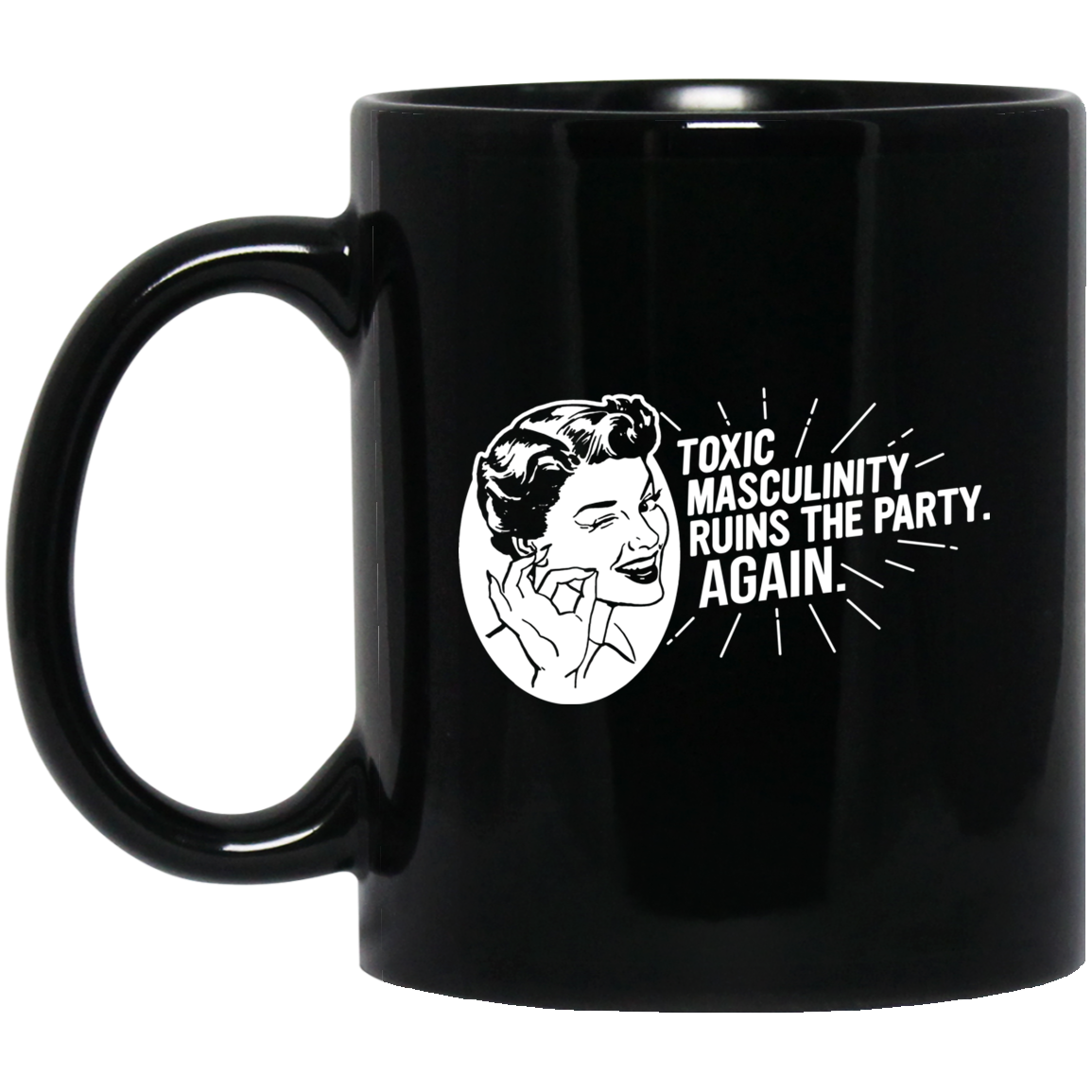 Toxic Masculinity Ruins The Party Again SSDGM MFM Mug
