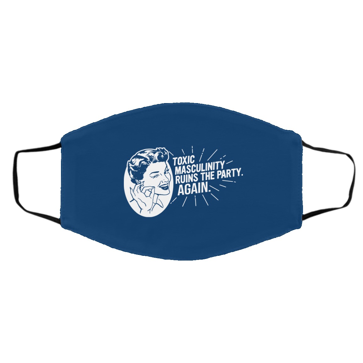 Toxic Masculinity Ruins The Party Again SSDGM MFM Face Mask