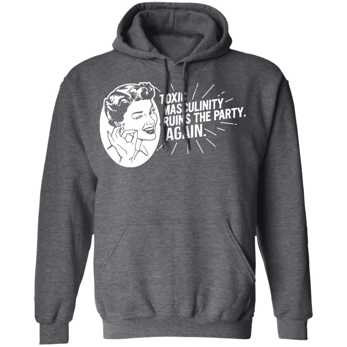 Toxic Masculinity Ruins The Party Again SSDGM MFM Shirt, Hoodie, Tank