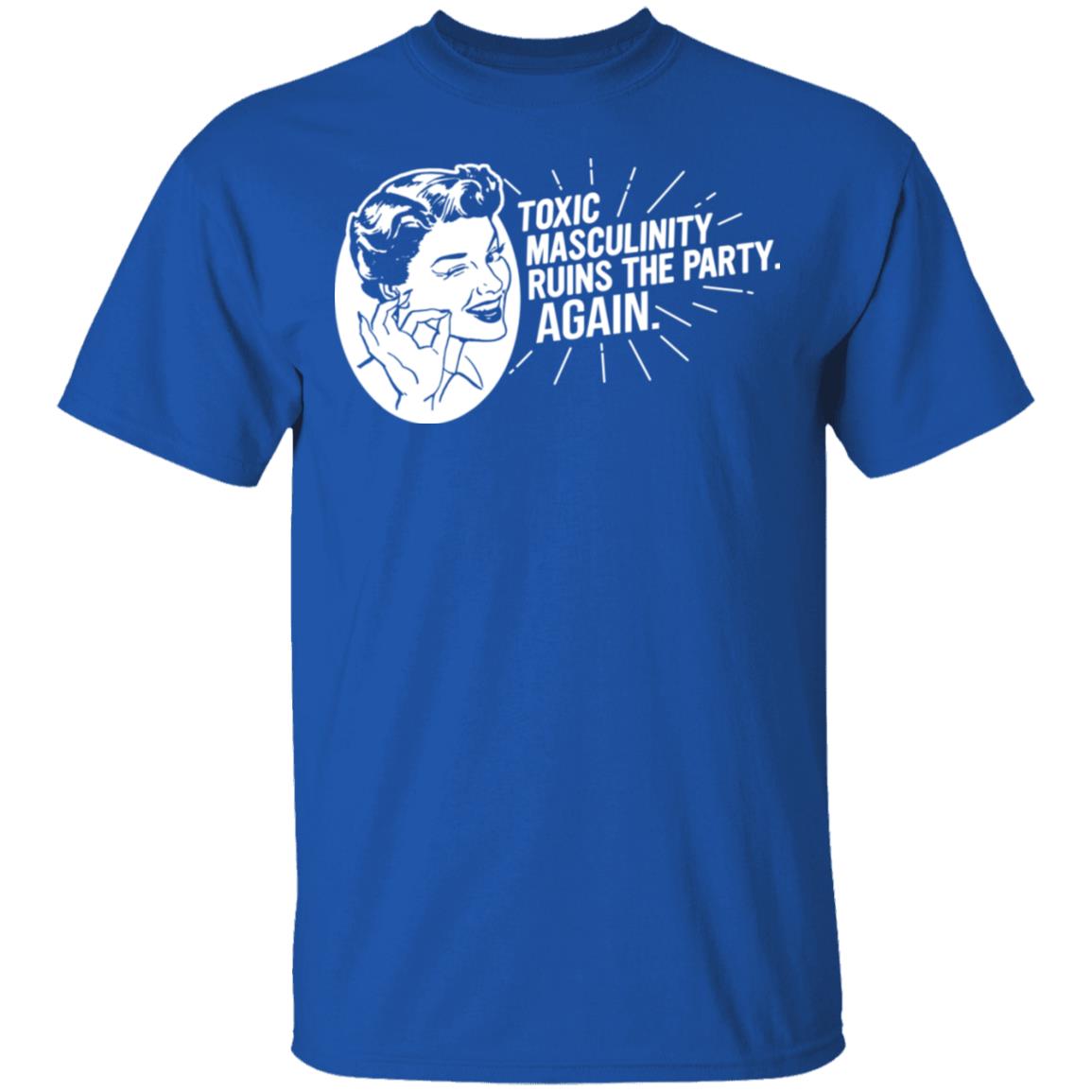 Toxic Masculinity Ruins The Party Again SSDGM MFM Shirt, Hoodie, Tank