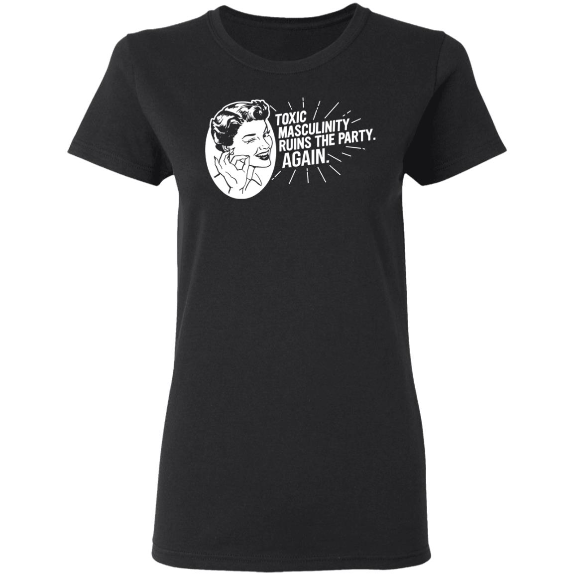 Toxic Masculinity Ruins The Party Again SSDGM MFM Shirt, Hoodie, Tank