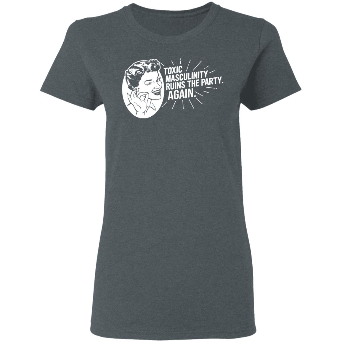 Toxic Masculinity Ruins The Party Again SSDGM MFM Shirt, Hoodie, Tank