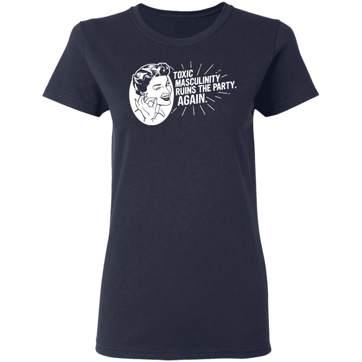 Toxic Masculinity Ruins The Party Again SSDGM MFM Shirt, Hoodie, Tank