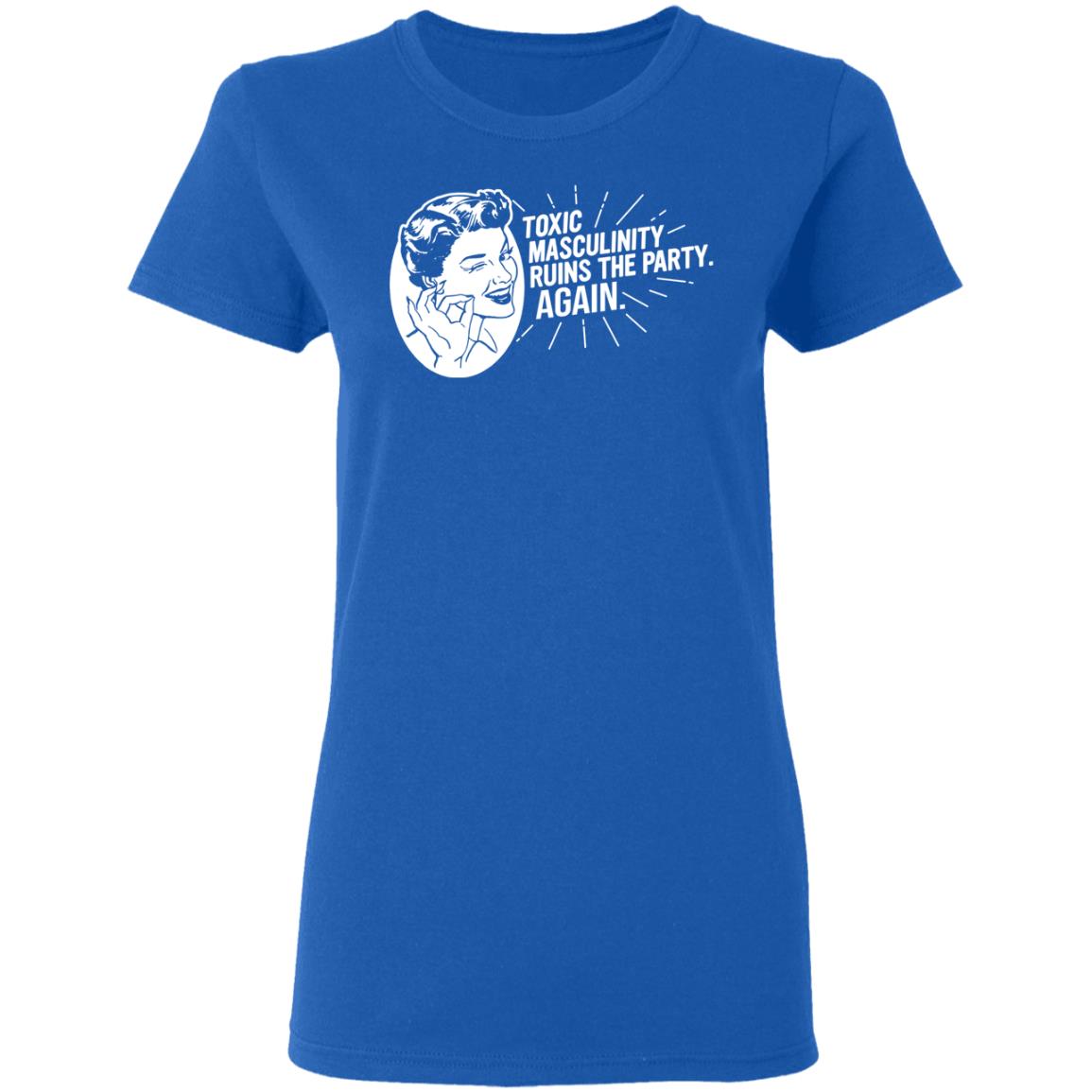 Toxic Masculinity Ruins The Party Again SSDGM MFM Shirt, Hoodie, Tank