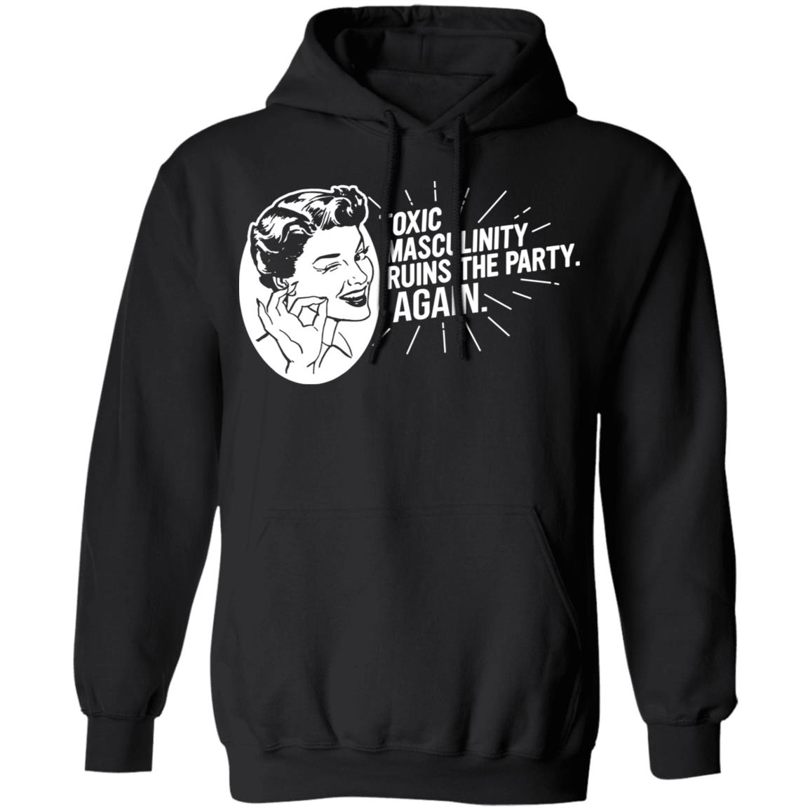 Toxic Masculinity Ruins The Party Again SSDGM MFM Shirt, Hoodie, Tank