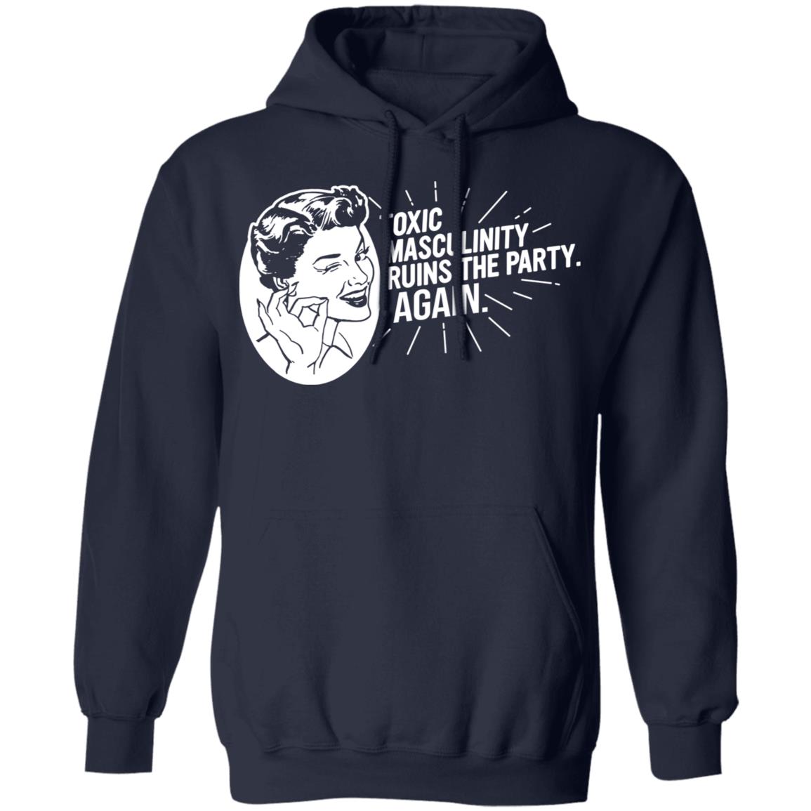 Toxic Masculinity Ruins The Party Again SSDGM MFM Shirt, Hoodie, Tank