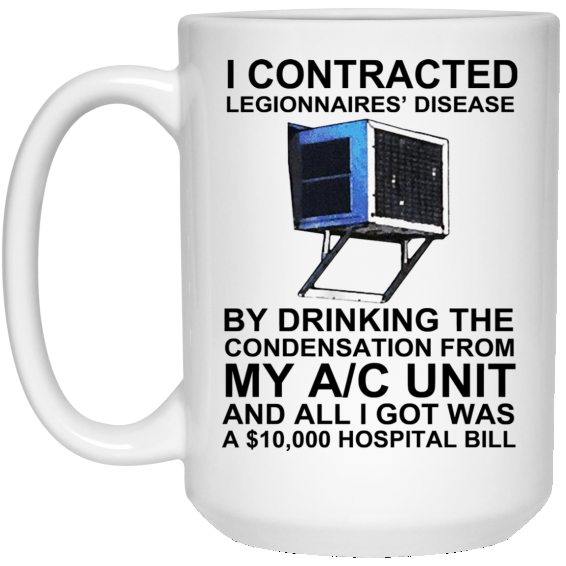 I Contracted Legionnaires’ Disease By Drinking The Condensation From My AC Unit Mug