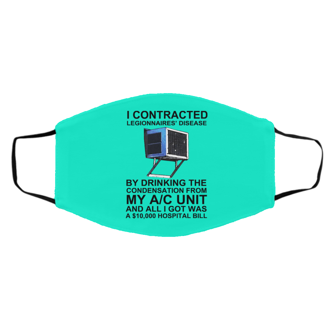 I Contracted Legionnaires’ Disease By Drinking The Condensation From My AC Unit Face Mask