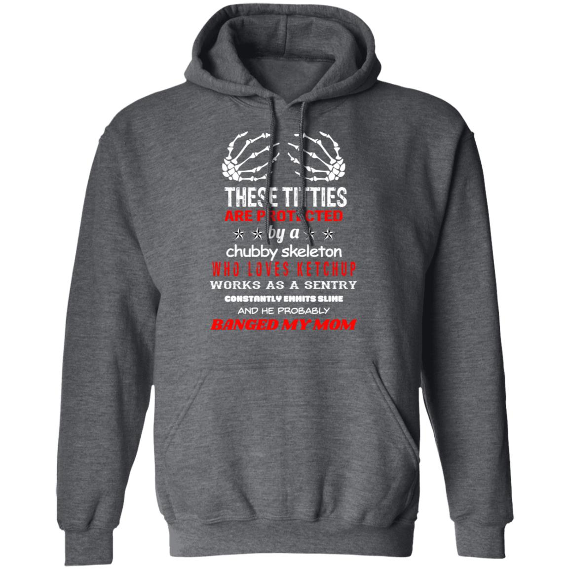 These Titties Are Protected By A Chubby Skeleton Who Loves Ketchup Works As A Sentry Shirt, Hoodie, Tank